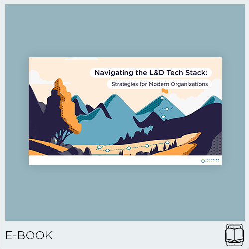 Navigating the L&D Tech Stack: Strategies for Modern Organizations